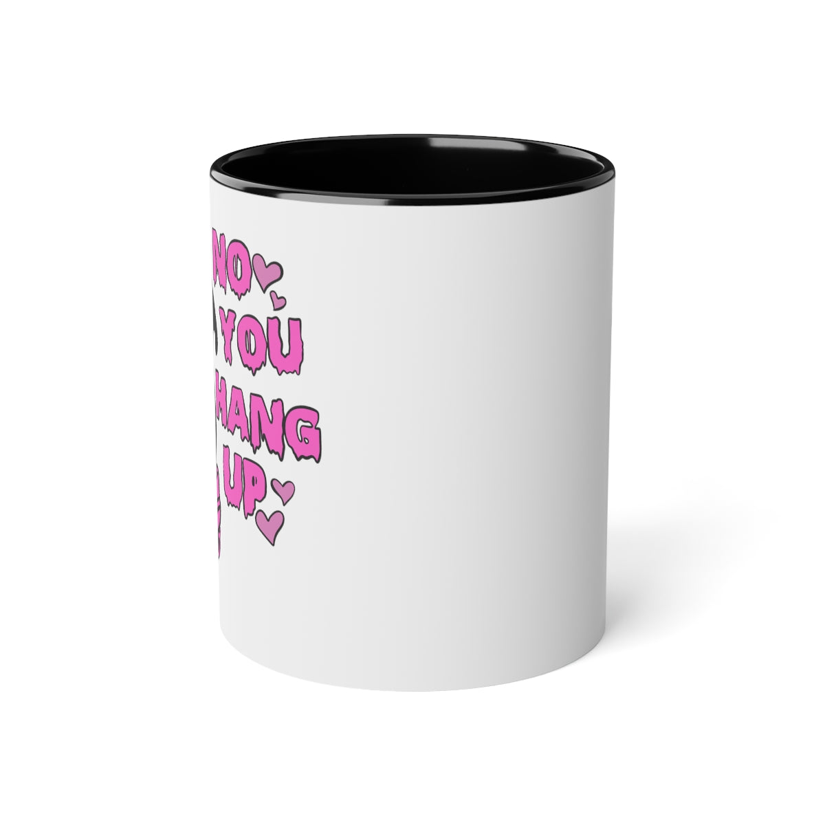 No You Hang up white accent mug